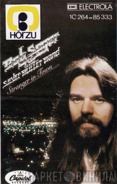 Bob Seger And The Silver Bullet Band  - Stranger In Town