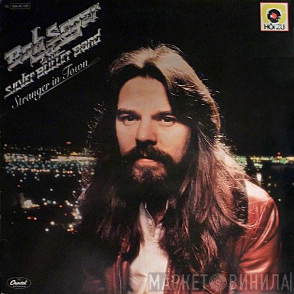 Bob Seger And The Silver Bullet Band  - Stranger In Town
