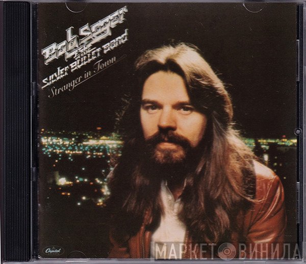 Bob Seger And The Silver Bullet Band  - Stranger In Town