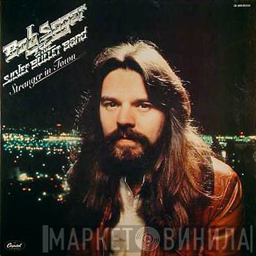 Bob Seger And The Silver Bullet Band - Stranger In Town
