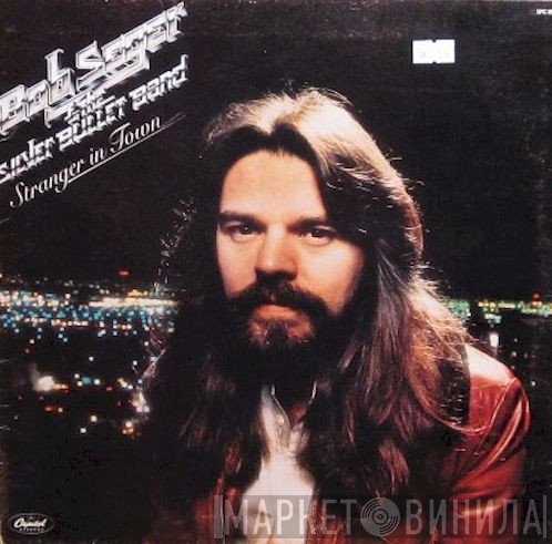 Bob Seger And The Silver Bullet Band  - Stranger In Town