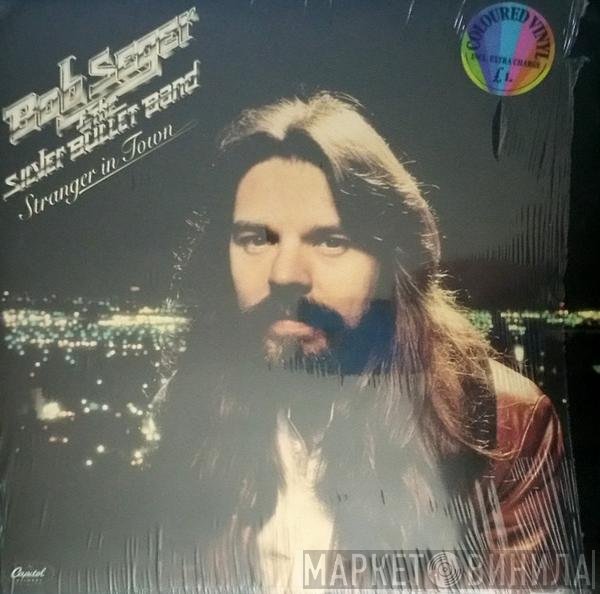 Bob Seger And The Silver Bullet Band - Stranger In Town