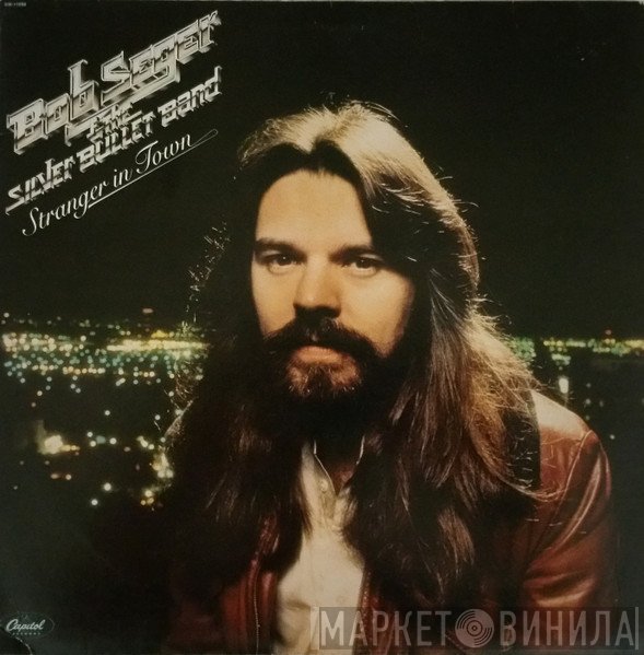 Bob Seger And The Silver Bullet Band  - Stranger in Town