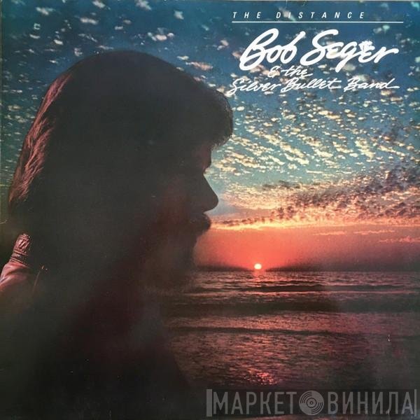 Bob Seger And The Silver Bullet Band  - The Distance