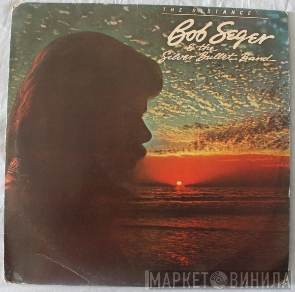Bob Seger And The Silver Bullet Band  - The Distance