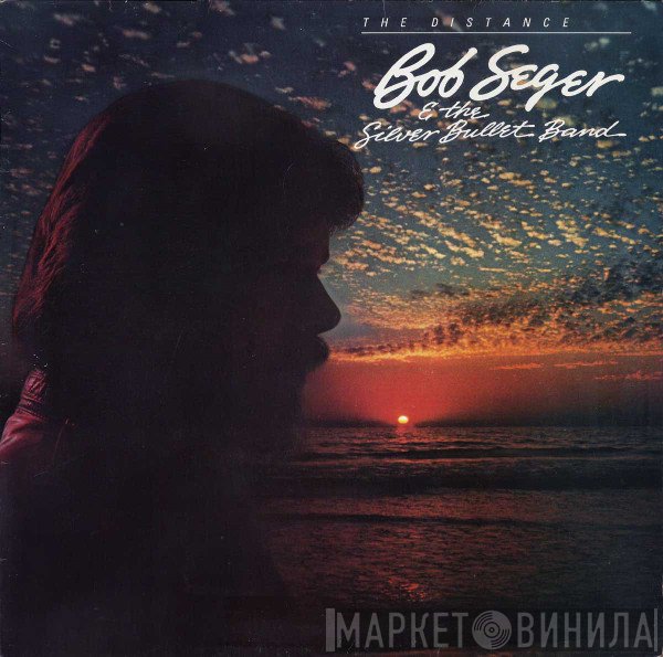 Bob Seger And The Silver Bullet Band  - The Distance