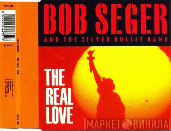 Bob Seger And The Silver Bullet Band - The Real Love