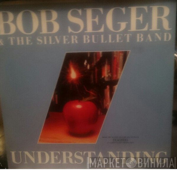 Bob Seger And The Silver Bullet Band  - Understanding