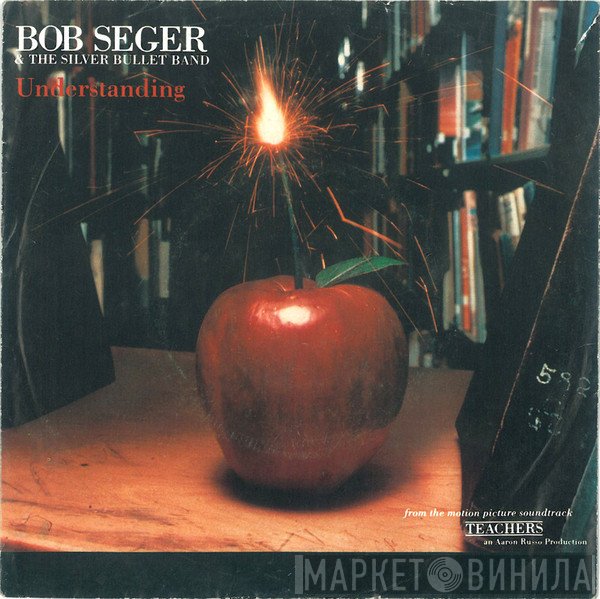 Bob Seger And The Silver Bullet Band  - Understanding