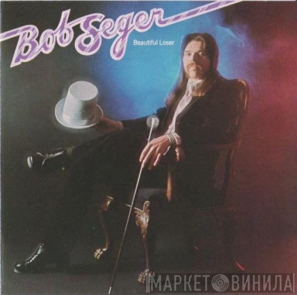 Bob Seger  - Beautiful Loser