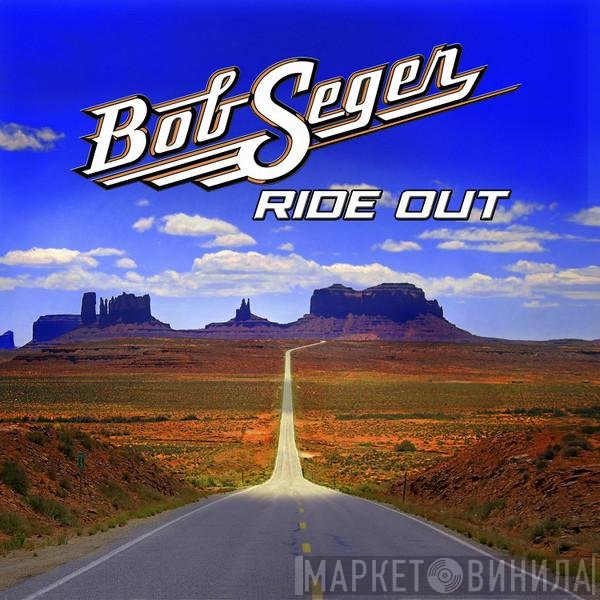 Bob Seger  - Ride Out