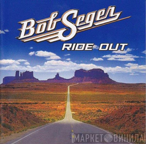 Bob Seger  - Ride Out
