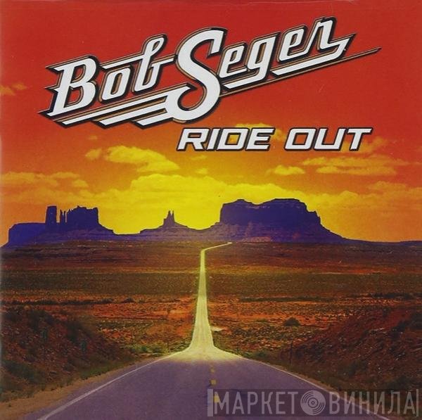 Bob Seger  - Ride Out