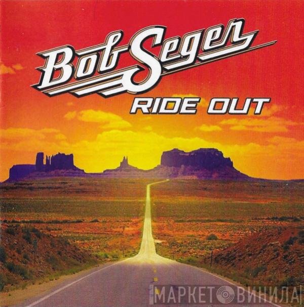 Bob Seger  - Ride Out