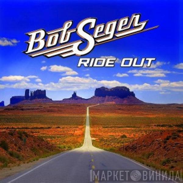 Bob Seger  - Ride Out
