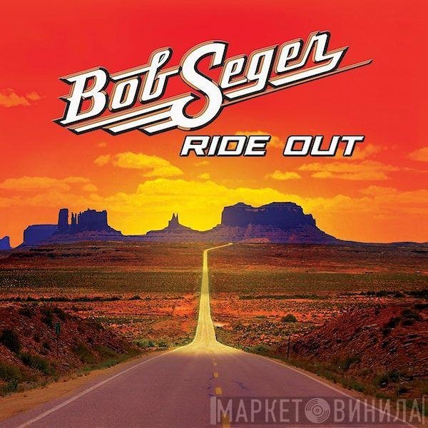 Bob Seger  - Ride Out