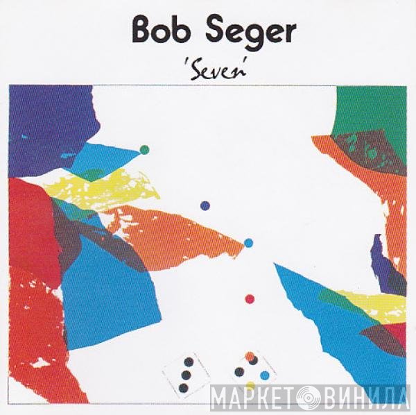 Bob Seger  - Seven