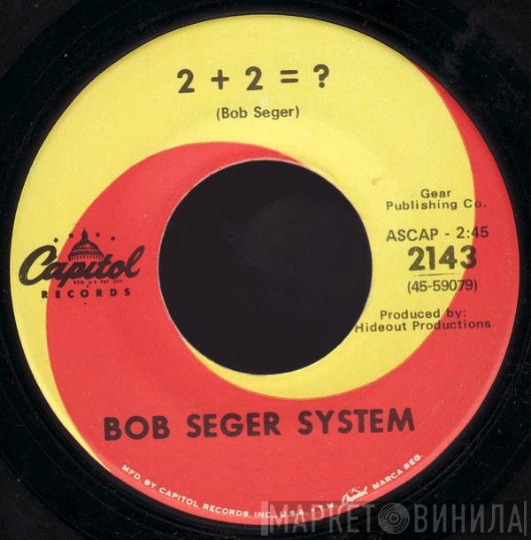 Bob Seger System  - 2 + 2 = ?