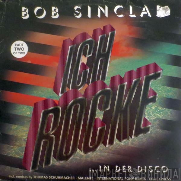 Bob Sinclar  - Ich Rocke (Part Two Of Two)