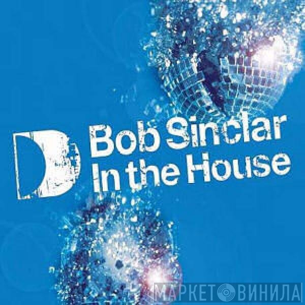 Bob Sinclar  - In The House
