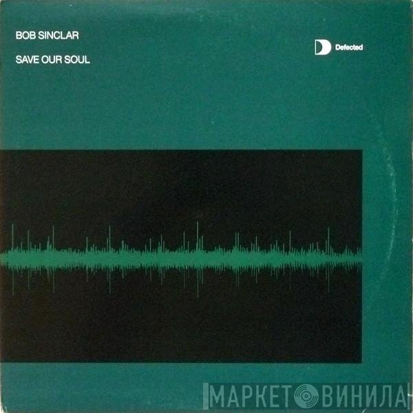 Bob Sinclar - Save Our Soul