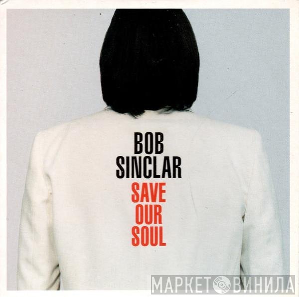 Bob Sinclar  - Save Our Soul