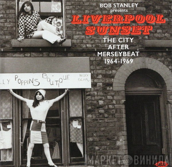 Bob Stanley - Liverpool Sunset (The City After Merseybeat 1964-1969)