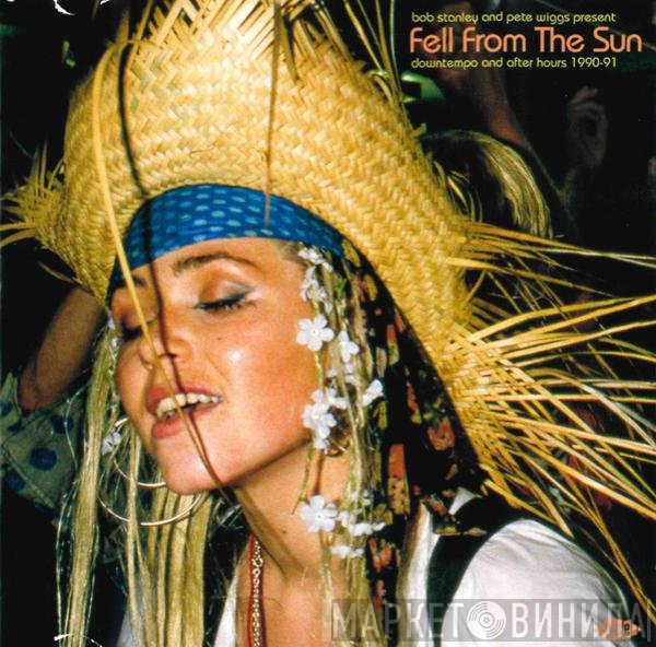 Bob Stanley, Pete Wiggs - Fell From The Sun (Downtempo And After Hours 1990-91)