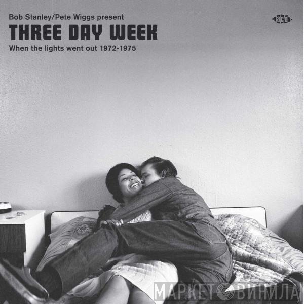 Bob Stanley, Pete Wiggs - Three Day Week (When The Lights Went Out 1972-1975)