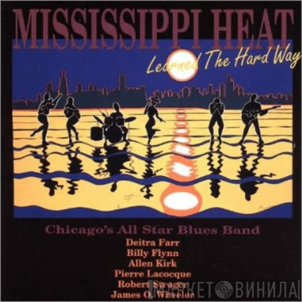 Bob Stroger, Billy Flynn, Deitra Farr, James Wheeler , Mississippi Heat, Pierre Lacocque, Allen Kirk  - Learned The Hard Way