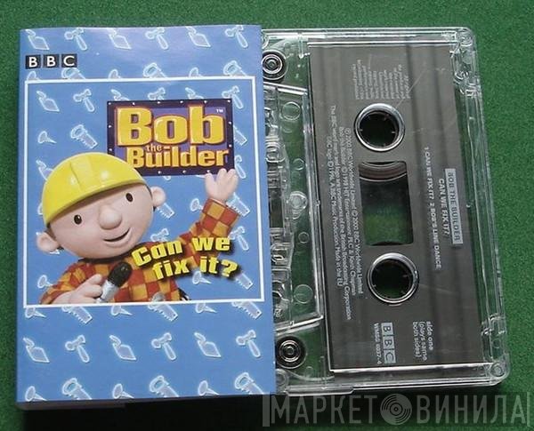 Bob The Builder - Can We Fix It?