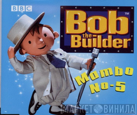 Bob The Builder - Mambo No. 5