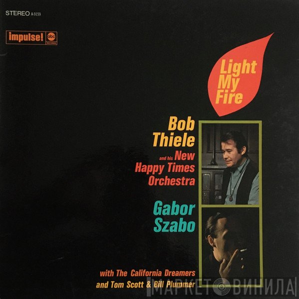 Bob Thiele And His New Happy Times Orchestra / Gabor Szabo With The California Dreamers And Tom Scott & Bill Plummer  - Light My Fire