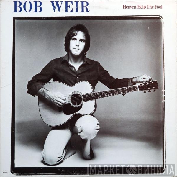 Bob Weir  - Heaven Help The Fool