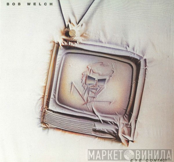 Bob Welch  - Eye Contact
