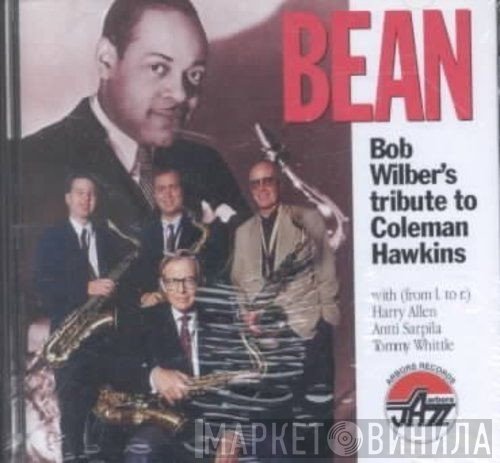 Bob Wilber - Bean: Bob Wilber's Tribute To Coleman Hawkins
