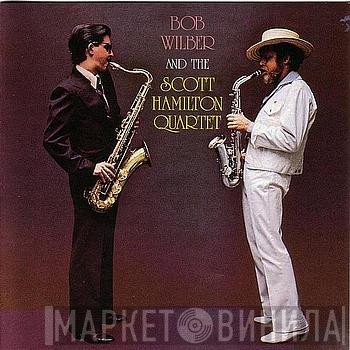 Bob Wilber, The Scott Hamilton Quartet - Bob Wilber And The Scott Hamilton Quartet
