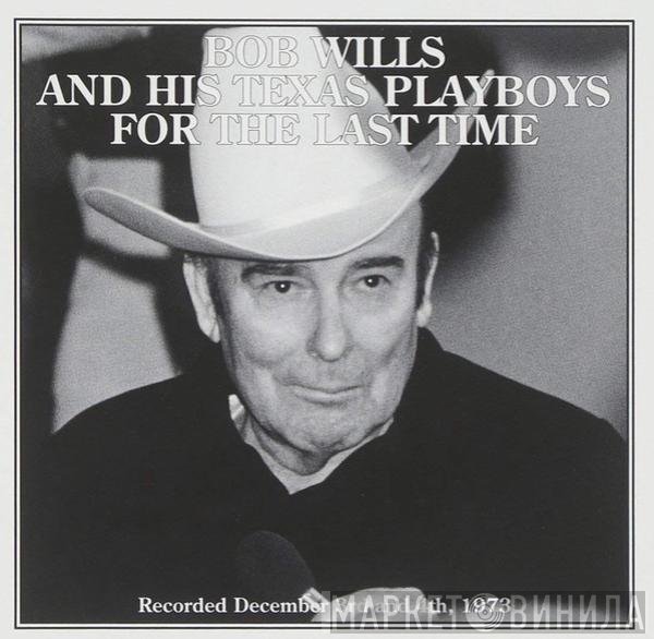 Bob Wills &amp; His Texas Playboys - For The Last Time