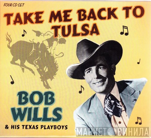 Bob Wills & His Texas Playboys  - Take Me Back To Tulsa