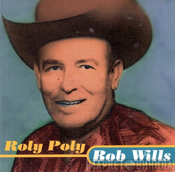 Bob Wills  - Roly Poly