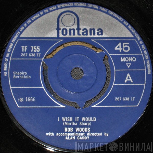 Bob Woods  - I Wish It Would