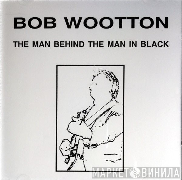 Bob Wootton - The Man Behind The Man In Black
