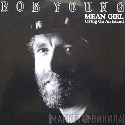 Bob Young - Mean Girl / Living On An Island
