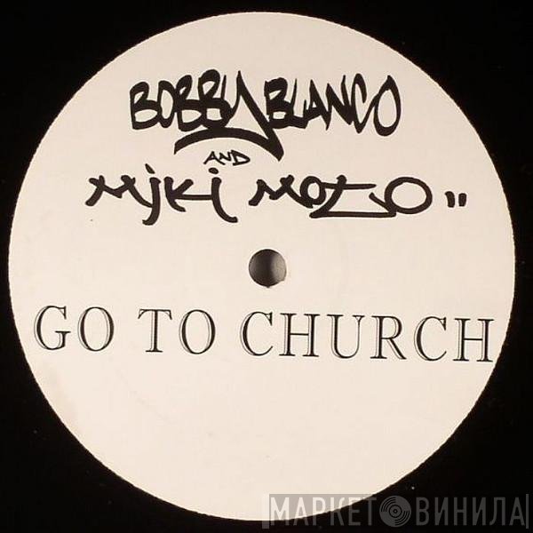 Bobby Blanco & Miki Moto  - Go To Church