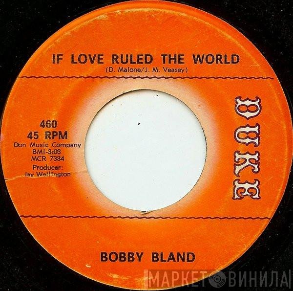 Bobby Bland  - If Love Ruled The World / Lover With A Reputation