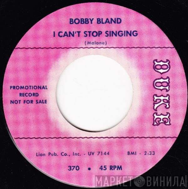 Bobby Bland - I Can't Stop Singing / The Feeling Is Gone