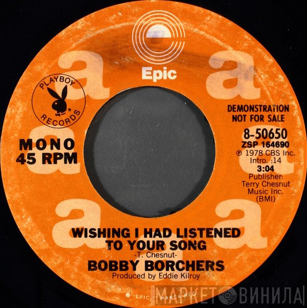 Bobby Borchers - Wishing I Had Listened To Your Song