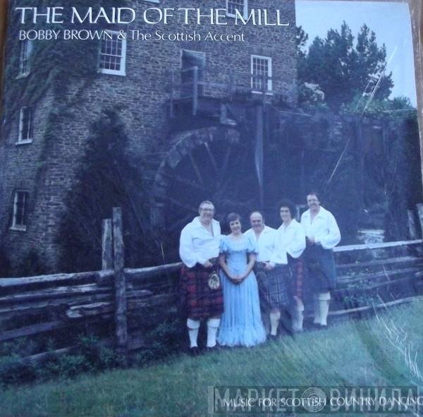 Bobby Brown & The Scottish Accent - The Maid Of The Mill