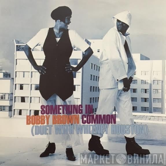 Bobby Brown Duet With Whitney Houston  - Something In Common