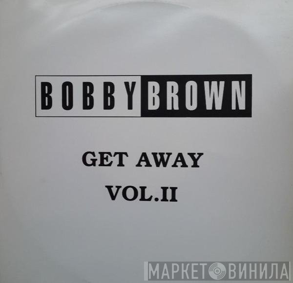 Bobby Brown - Get Away Vol. II